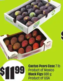 FreshCo Cactus Pears Case 7 lb Product of Mexico Black Figs 680 g Product of USA offer