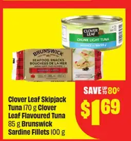 Chalo FreshCo Clover Leaf Skipjack Tuna 170 g Clover Leaf Flavoured Tuna 85 g Brunswick Sardine Fillets 100 g offer