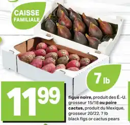 L'Intermarché FIGUE NOIRE, GROSSEUR 15/18 OU POIRE CACTUS, GROSSEUR 20/22, 7 LB | BLACK FIGS OR CACTUS PEARS offer