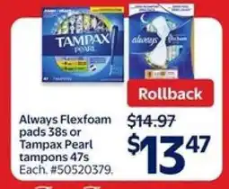 Walmart Always Flexfoam pads 38s or Tampax Pearl tampons 47s offer