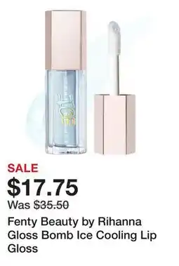 Sephora Fenty Beauty by Rihanna Gloss Bomb Ice Cooling Lip Gloss offer