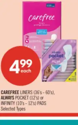 Shoppers Drug Mart CAREFREE LINERS (36's - 60's), ALWAYS POCKET (12's) or INFINITY (10's - 12's) PADS offer