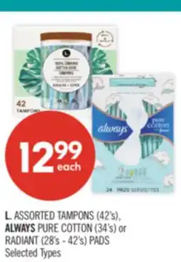 Shoppers Drug Mart L. ASSORTED TAMPONS (42's), ALWAYS PURE COTTON (34's) or RADIANT (28's - 42's) PADS offer