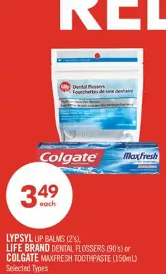 Shoppers Drug Mart LYPSYL LIP BALMS (2's), LIFE BRAND DENTAL FLOSSERS (90's) or COLGATE MAXFRESH TOOTHPASTE (150mL) offer