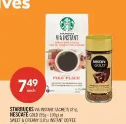 Shoppers Drug Mart STARBUCKS VIA INSTANT SACHETS 8's, NESCAFE GOLD 95g - 100g or SWEET & CREAMY 18's INSTANT COFFEE offer