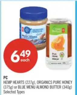 Shoppers Drug Mart PC HEMP HEARTS (227g), ORGANICS PURE HONEY (375g) or BLUE MENU ALMOND BUTTER (340g) offer