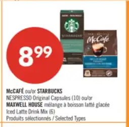 Pharmaprix McCAFÉ or STARBUCKS NESPRESSO Original Capsules (10) or MAXWELL HOUSE Iced Latte Drink Mix (6) offer