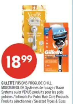 Pharmaprix GILLETTE FUSIONS PROGLIDE CHILL MOISTUREGLIDE Razor Systems or VENUS Intimate For Pubic Hair Care offer