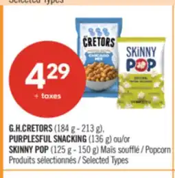 Pharmaprix G.H.CRETORS (184 g - 213 g), PURPLESFUL SNACKING (136 g) or SKINNY POP (125 g - 150 g) Popcorn offer