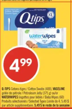 Pharmaprix Q-TIPS Cotton Swabs (400), VASELINE Petroleum Jelly (375 g) or WATERWIPES Baby Wipes (60) offer