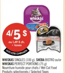 Pharmaprix WHISKAS SINGLES (100 g), SHEBA BISTRO or WHISKAS PERFECT PORTIONS (75 g) offer