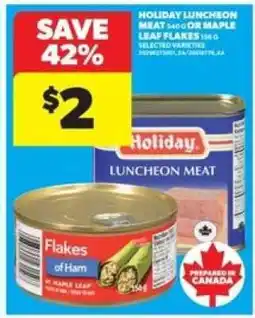 Real Canadian Superstore HOLIDAY LUNCHEON MEAT OR MAPLE LEAF FLAKES offer