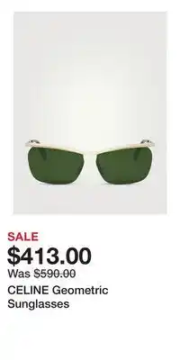 Holt Renfrew CELINE Geometric Sunglasses offer