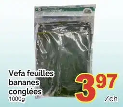 T&T Supermarket VEFA FEUILLES BANANES CONGLÉES, 1000G offer