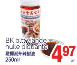 T&T Supermarket ВК BLTT VIANDE HUILE PIQUANTE, 250ML offer
