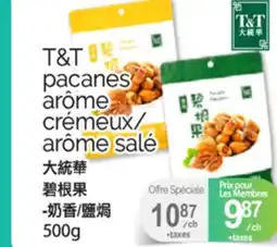 T&T Supermarket T&T PACANES ARÔME CRÉMEUX/ARÔME SALÉ, 500g offer