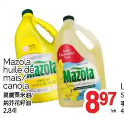 T&T Supermarket MAZOLA HUILE DE MAIS/CANOLA, 2.84L offer
