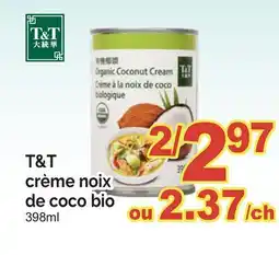 T&T Supermarket T&T CRÈME NOIX DE COCO BIO, 398ML offer