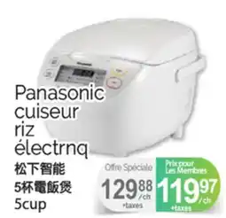 T&T Supermarket PANASONIC CUISEUR RIZ ÉLECTRNQ offer