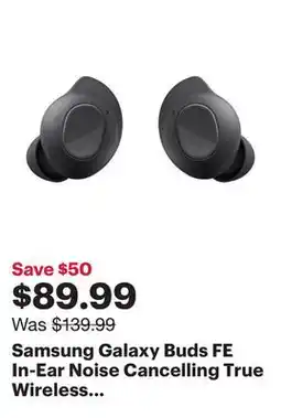 Best Buy Samsung Galaxy Buds FE In-Ear Noise Cancelling True Wireless Earbuds - Graphite offer
