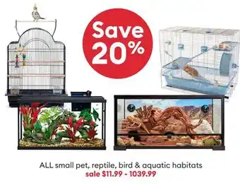 Petsmart ALL small pet, reptile, bird & aquatic habitats offer