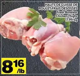 Supermarché PA HAUTS DE CUISSE DE POULET FRAIS DÉSOSSÉS | Fresh Boneless Chicken Thighs offer
