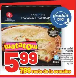 Metro PÂTÉ AU POULET PLAISIRS GASTRONOMIQUES | PLAISIRS GASTRONOMIQUES FROZEN CHICKEN PIE offer