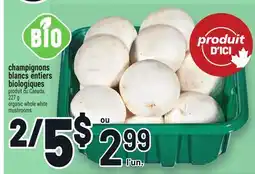 Metro CHAMPIGNONS BLANCS ENTIERS BIOLOGIQUES | ORGANIC WHOLE WHITE MUSHROOMS offer
