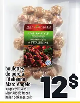 Metro BOULETTES DE PORC À L'ITALIENNE MARC ANGELO | MARC ANGELO FROZEN ITALIAN PORK MEATBALLS offer