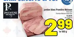 Metro JAMBON BLANC PREMIÈRE MOISSON | PREMIÈRE MOISSON WHITE HAM offer