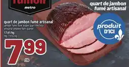 Metro QUART DE JAMBON FUMÉ ARTISANAL | ARTISANAL SMOKED HAM QUARTER offer