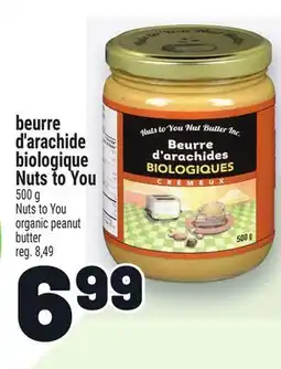Metro BEURRE D'ARACHIDE BIOLOGIQUE NUTS TO YOU | NUTS TO YOU ORGANIC PEANUT BUTTER offer
