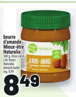 Metro BEURRE D'AMANDE MIEUX-ÊTRE NATURALIA | LIFE SMART NATURALIA ALMOND BUTTER offer