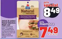 Metro ÉMINCÉ DE JAMBON NATURAL SELECTIONS MAPLE LEAF | MAPLE LEAF NATURAL SELECTIONS SHAVED HAM offer