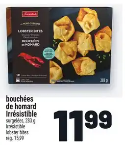 Metro BOUCHÉES DE HOMARD IRRÉSISTIBLE | IRRÉSISTIBLE LOBSTER BITES offer