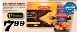 Marché Richelieu PÂTÉS IMPÉRIAUX WONG WING | WONG WING FROZEN EGG ROLLS offer