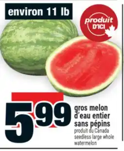 Super C GROS MELON D'EAU ENTIER SANS PÉPINS | SEEDLESS LARGE WHOLE WATERMELON offer