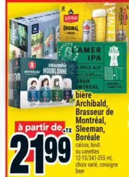 Super C BIÈRE ARCHIBALD, BRASSEUR DE MONTRÉAL, SLEEMAN, BORÉALE | BEER offer