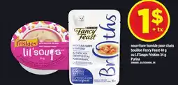 Maxi NOURRITURE HUMIDE POUR CHATS BOUILLON FANCY FEAST 40 G OU LIL'SOUPS FRISKIES 34 G PURINA offer