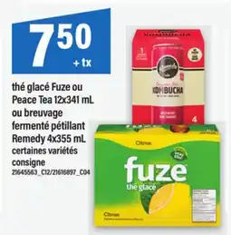 Maxi THÉ GLACÉ FUZE OU PEACE TEA 12X341 ML OU BREUVAGE FERMENTÉ PÉTILLANT REMEDY 4X355 ML offer