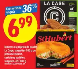 Maxi LANIÈRES OU PÉPITES DE POULET LA CAGE, 550 G OU PÂTÉS ST-HUBERT, 470-800 G offer