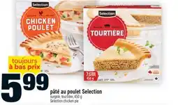 Super C PÂTÉ AU POULET SELECTION | SELECTION CHICKEN PIE offer