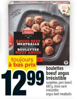 Super C BOULETTES BOEUF ANGUS IRRÉSISTIBLE | IRRÉSISTIBLE ANGUS BEEF MEATBALLS offer
