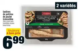 Super C LANIÈRES DE POITRINE DE POULET IRRÉSISTIBLE | IRRÉSISTIBLE CHICKEN BREAST STRIPS offer
