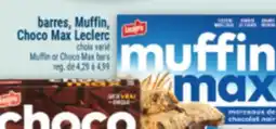 Marché Adonis BARRES, MUFFIN, CHOCO MAX LECLERC | LECLERC MUFFIN OR CHOCO MAX BARS offer