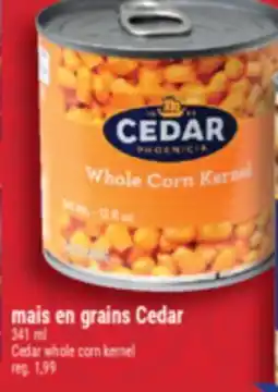 Marché Adonis MAIS EN GRAINS CEDAR | CEDAR WHOLE CORN KERNEL offer