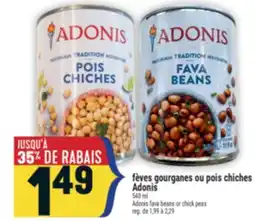 Marché Adonis FÈVES GOURGANES OU POIS CHICHES ADONIS | ADONIS FAVA BEANS OR CHICK PEAS offer