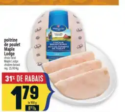 Marché Adonis POITRINE DE POULET MAPLE LODGE | MAPLE LODGE CHICKEN BREAST offer
