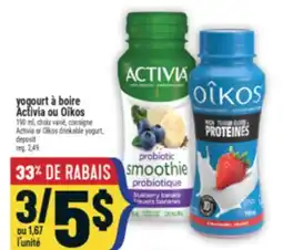 Marché Adonis YOGOURT À BOIRE ACTIVIA OU OÎKOS | ACTIVIA OR OÎKOS DRINKABLE YOGURT offer
