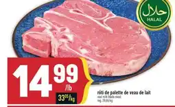 Marché Adonis RÔTI DE PALETTE DE VEAU DE LAIT | VEAL MILK BLADE ROAST offer